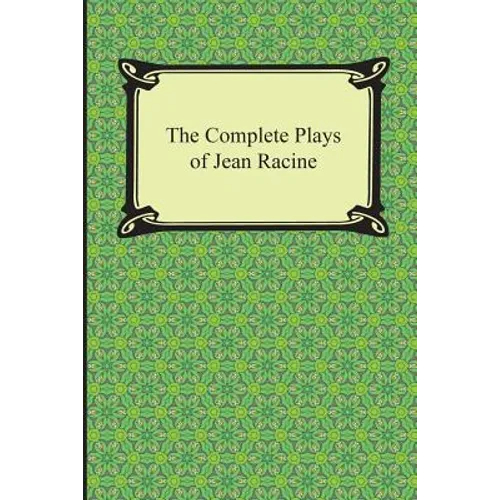 The Complete Plays of Jean Racine