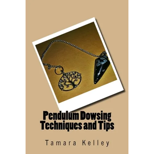 Pendulum Dowsing Techniques and Tips