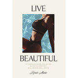 Live Beautiful: A Compassionate, Balanced Guide to Everyday Wellness & Well-Being - Hardcover