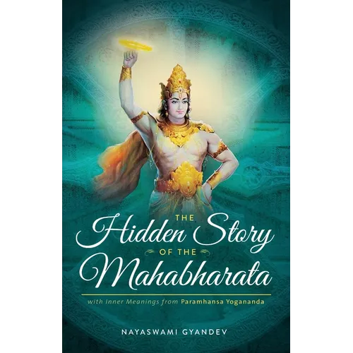 The Hidden Story of the Mahabharata: With Inner Meanings from Paramhansa Yogananda