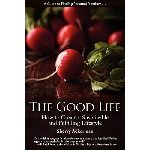 The Good Life: How to Create a Sustainable and Fulfilling Lifestyle