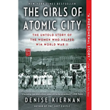 The Girls of Atomic City: The Untold Story of the Women Who Helped Win World War II - Paperback