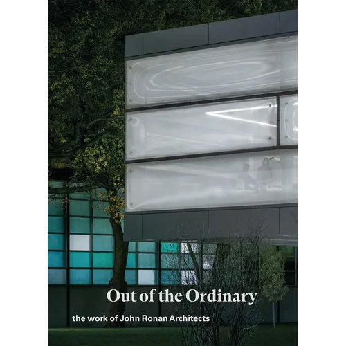 Out of the Ordinary: The Work of John Ronan Architects