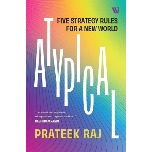 Atypical: Five Strategy Rules for a New World