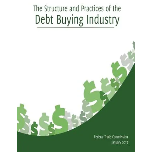 The Structure and Practices of the Debt Buying Industry