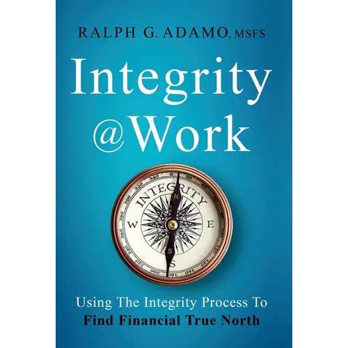 Integrity @ Work: Using The Integrity Process To Find Financial True North