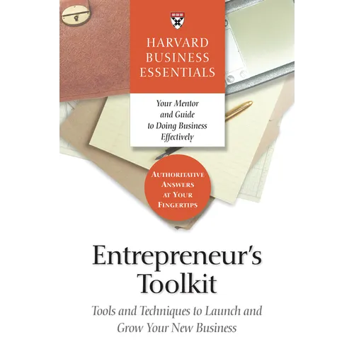 Entrepreneur's Toolkit: Tools and Techniques to Launch and Grow Your New Business