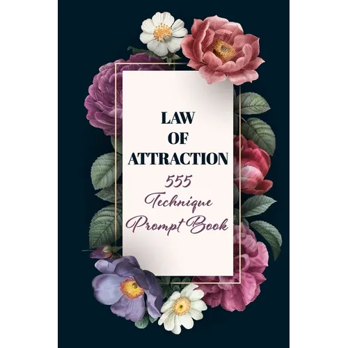 Law of Attraction 555 Technique Prompt Book: Manifestation Exercise Journal & Workbook Using The 55x5 Manifestation Technique to Manifest Your Desires