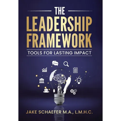 The Leadership Framework: Tools for Lasting Impact