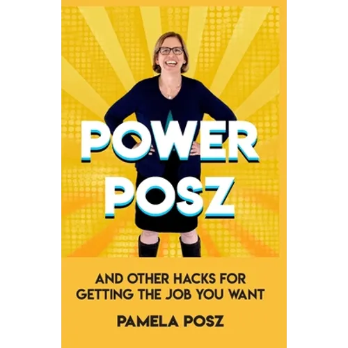 Power Posz: And Other Hacks for Getting the Job You Want