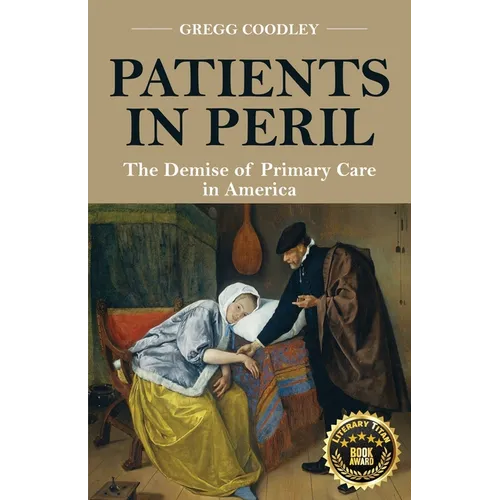 Patients in Peril: The Demise of Primary Care in America