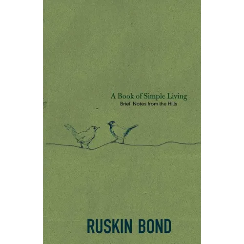 A Book of Simple Living: Brief Notes from the Hills