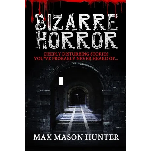 Bizarre Horror: Deeply Disturbing Stories You?ve Probably Never Heard Of?