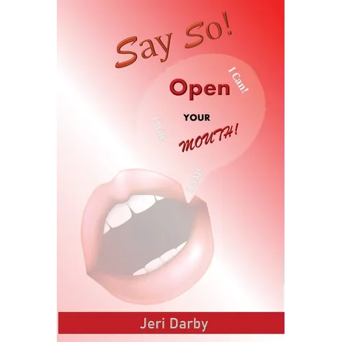 Say So!: Open Your Mouth!