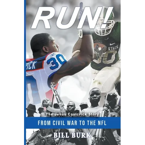 RUN! From Civil War to the NFL; The Jehuu Caulcrick Story
