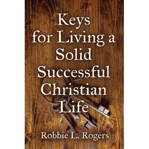 Keys For Living a Solid Successful Christian Life
