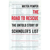 The Road to Rescue: The Untold Story of Schindler's List