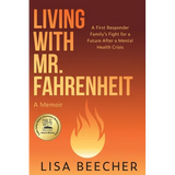 Living with Mr. Fahrenheit: A First Responder Family's Fight for a Future After a Mental Health Crisis - Paperback
