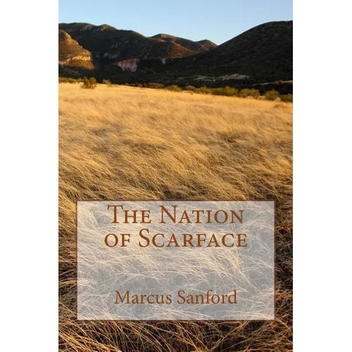 The Nation of Scarface: Based on a Blackfoot pre-historic legend