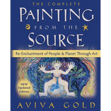 The Complete Painting From the Source: Re-Enchantment of People and Planet Through Art - Paperback