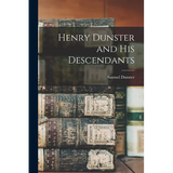 Henry Dunster and His Descendants - Paperback