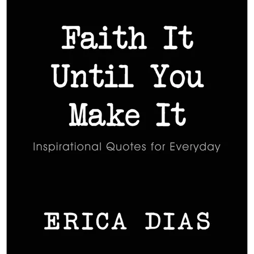 Faith It, Until You Make It