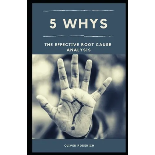 5 Whys: The Effective Root Cause Analysis