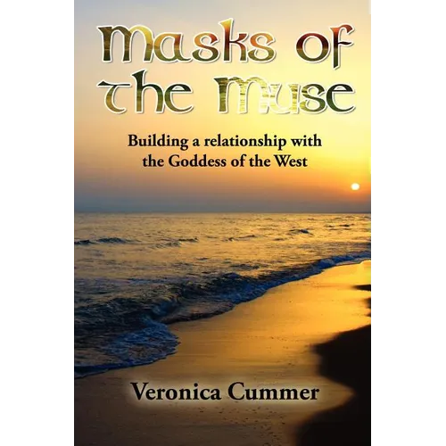 Masks of the Muse: Building a relationship with the Goddess of the West