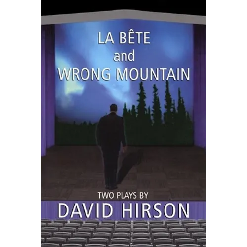 La Bete and Wrong Mountain: Two Plays
