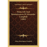 Home Life And Reminiscences Of Alexander Campbell (1882)