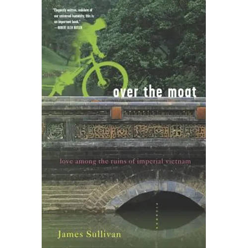 Over the Moat: Love Among the Ruins of Imperial Vietnam