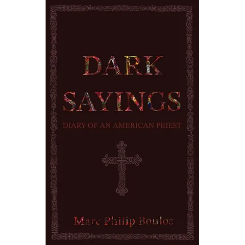 Dark Sayings: Diary of an American Priest