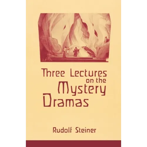 Three Lectures on the Mystery Dramas: The Portal of Initiation and the Soul's Probation (Cw 125)