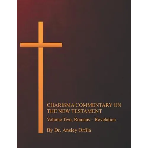 Charisma Commentary on the New Testament, Volume Two: Romans - Revelation