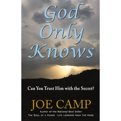 The God Only Knows: Can You Trust Him with the Secret?