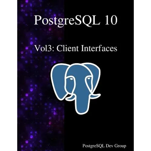 PostgreSQL 10 Vol3: Client Interfaces