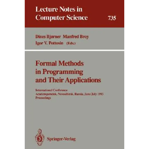 Formal Methods in Programming and Their Applications: International Conference, Academgorodok, Novosibirsk, Russia, June 28 - July 2, 1993. Proceeding