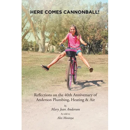 Here Comes Cannonball!: Reflections on the 40Th Anniversary of Anderson Plumbing, Heating & Air