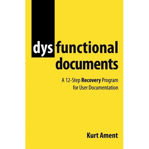 Dysfunctional Documents: A 12-Step Recovery Program for User Documentation
