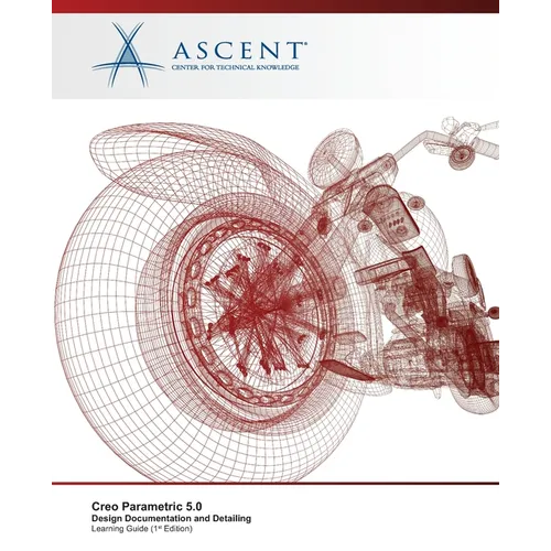 Creo Parametric 5.0: Design Documentation and Detailing