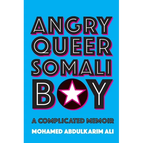 Angry Queer Somali Boy: A Complicated Memoir