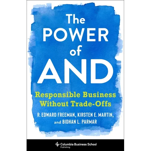 The Power of and: Responsible Business Without Trade-Offs