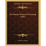 The Pioneer Women Of Wyoming (1901) - Paperback