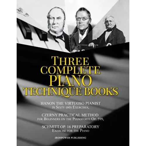 Hanon The Virtuoso Pianist in Sixty (60) Exercises, Czerny Practical Method for Beginners On The Pianoforte Op. 599, Schmitt Op. 16 Preparatory Exerci