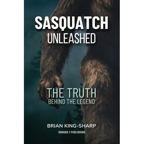 Sasquatch Unleashed: The Truth Behind the Legend