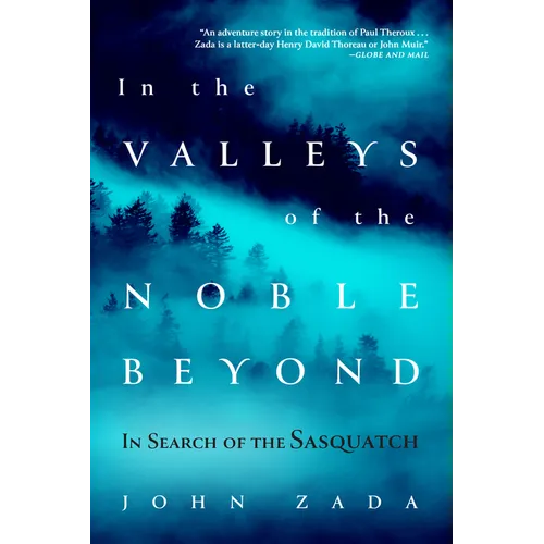 In the Valleys of the Noble Beyond: In Search of the Sasquatch
