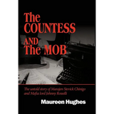 The Countess and the Mob: The Untold Story of Marajen Stevick Chinigo and Mafia Lord Johnny Rosselli - Hardcover