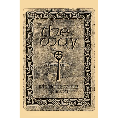 The Way: A Discovery of the Grail of Immortality Welsh Witchcraft and the Old Religion