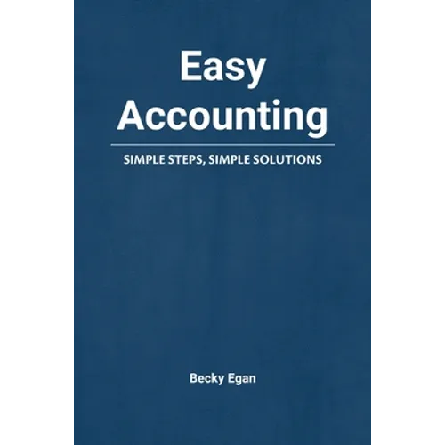Easy Accounting: Simple Steps, Simple Solutions
