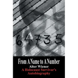 From a Name to a Number: A Holocaust Survivor's Autobiography